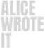 AliceWroteIt - Home
